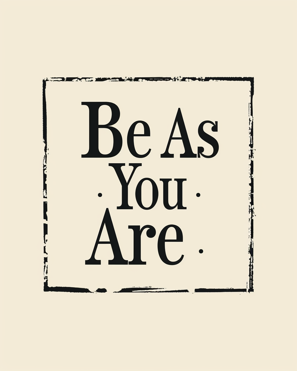 Typografiposter med citatet "Be As You Are" av Nordanio, vit bakgrund med svart text.