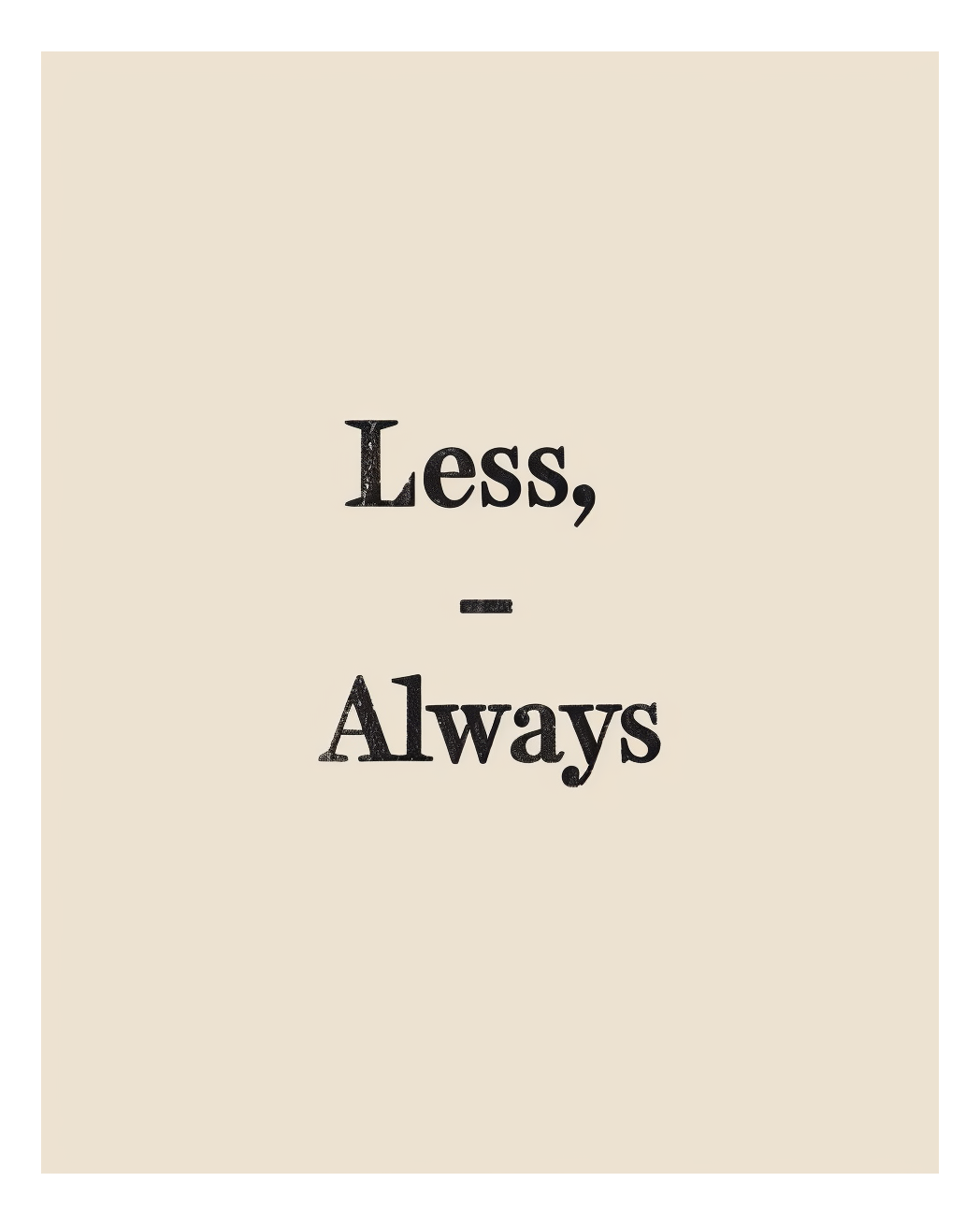 Typografiskt affisch från Nordanio med texten "Less Always" i tredimensionellt design.