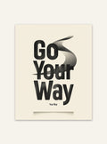 Typsnittposter med text "Go Your Way" från Nordanio, visar ett stilrent och inspirerande motiv på vit bakgrund.