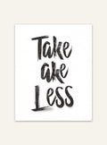 Typografiskt affisch med texten "Take Less" från Nordanio, svartvitt design för modern inredning.