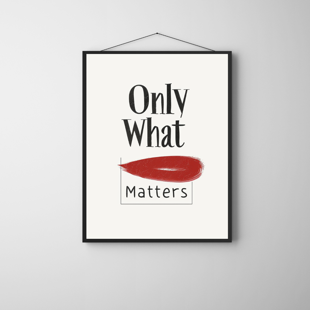 Vit typografiväggkonstposter med texten "Only What Matters" från Nordanio på enkel vit bakgrund.
