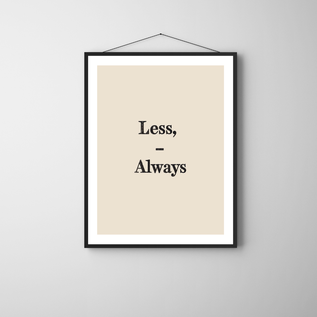 Vitt typografiskt affisch med texten "Less Always" av Nordanio, väggkonst på en enkel vit bakgrund.