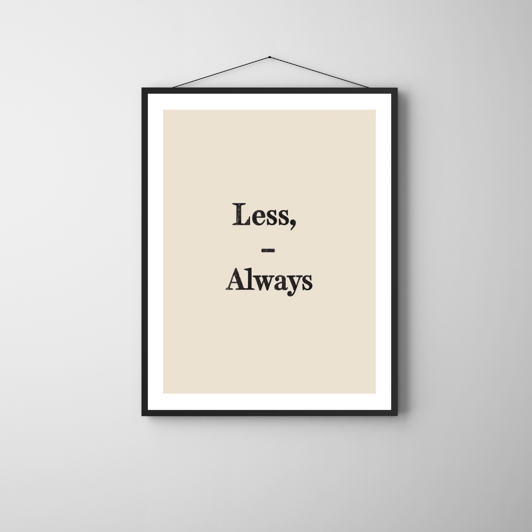 Vitt typografiskt affisch med texten "Less Always" av Nordanio, väggkonst på en enkel vit bakgrund.